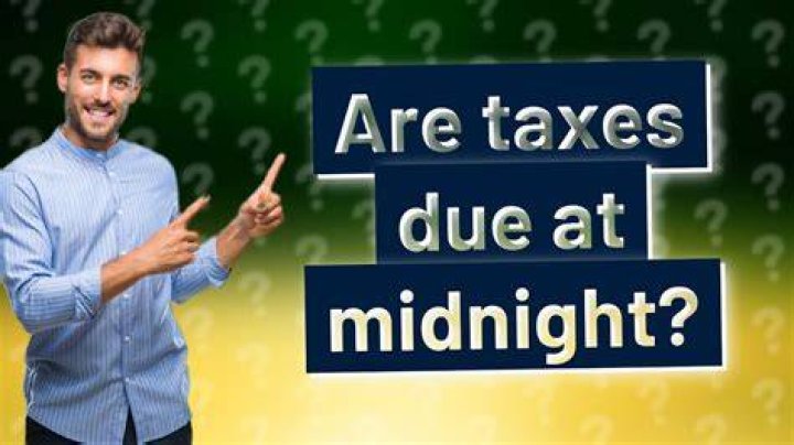 Are taxes due at midnight on May 17th?