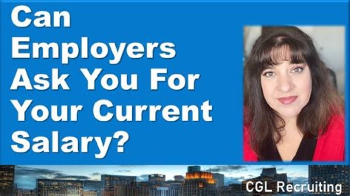 Can employers ask What your current salary is?