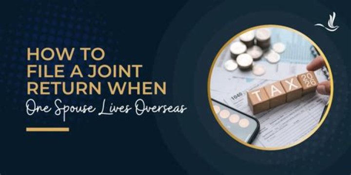Can I file a joint return if my spouse lives in another country?
