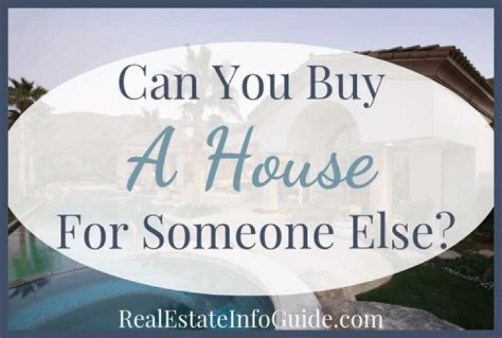 Can someone buy a house for you in their name?