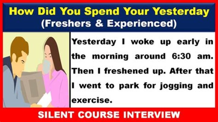 How did you spend your yesterday Answer?