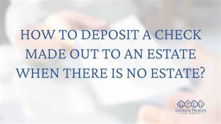 How do I cash a check made out to an estate of a deceased person?