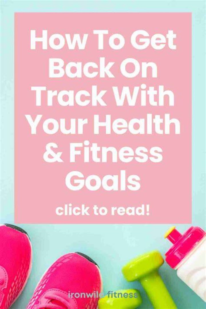 How do I get back on track with health and fitness?