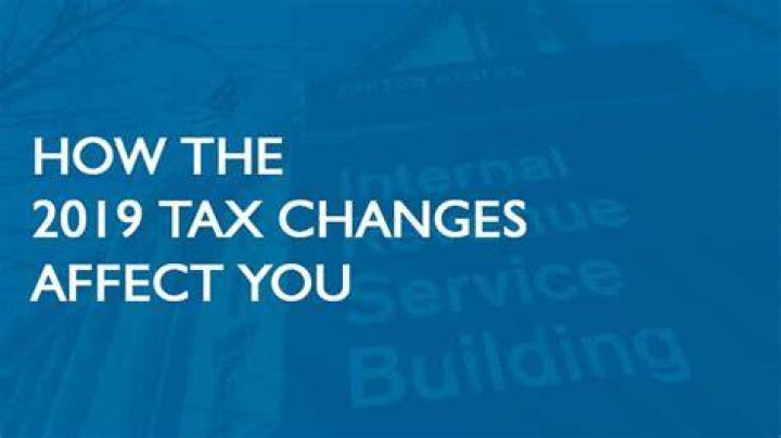 What are the new tax changes for 2019?
