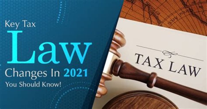 What are the new tax law changes for 2021?
