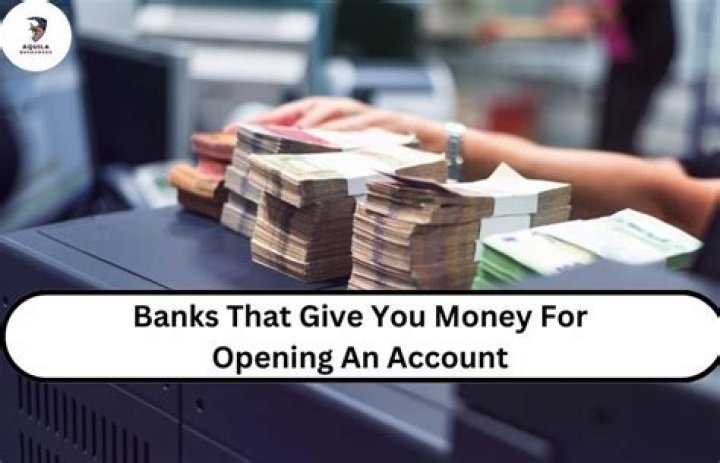 What banks give money for opening an account?