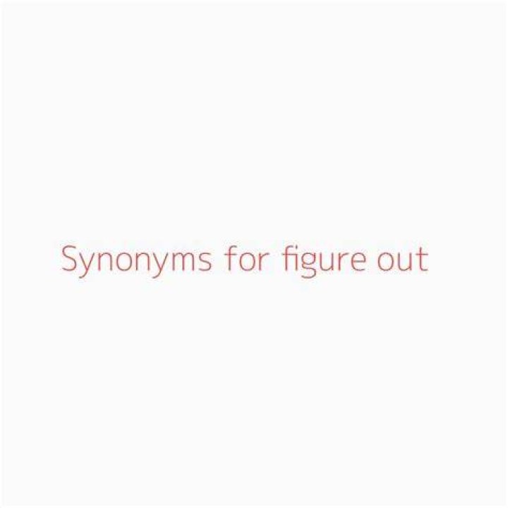 What is a better word for figure out?