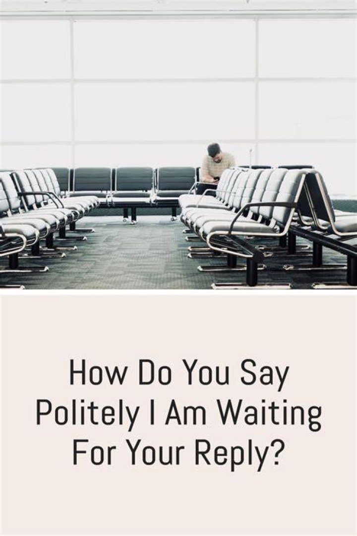 What should I reply for I am waiting?