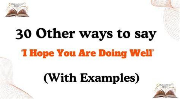 What to say to hope you are doing well?