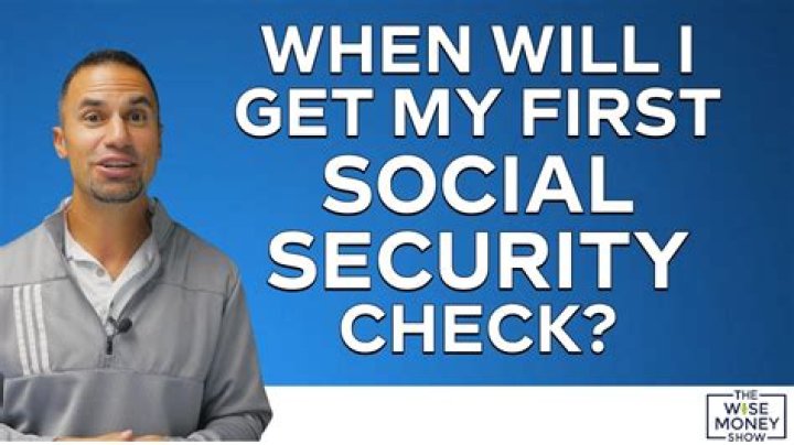 When do you get your first social security check?