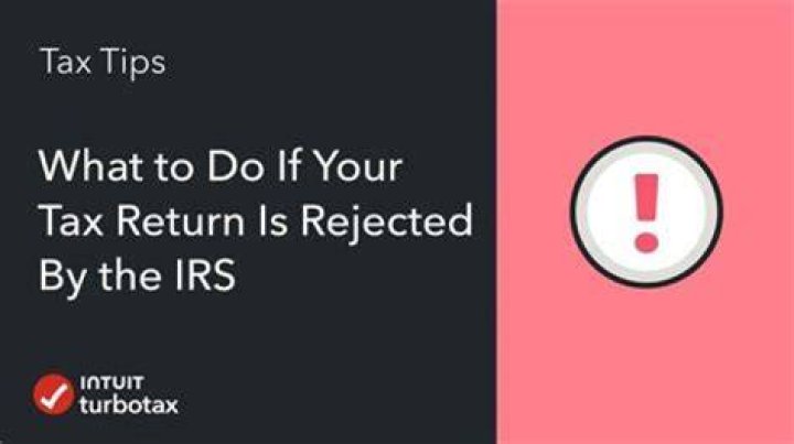 Why did my 2018 tax return get rejected?